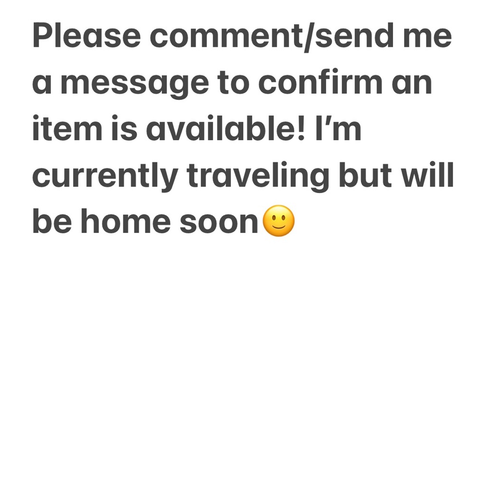 Please comment/send me a message to confirm an item is available!